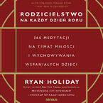 Rodzicielstwo na każdy dzień roku. 366 medytacji na temat miłości i wychowywania wspaniałych dzieci