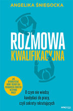 Okadka ksiki Rozmowa kwalifikacyjna. O czym nie wiedz kandydaci do pracy, czyli sekrety rekrutujcych. Wydanie 4 rozszerzone