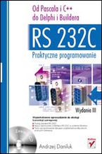 Okładka - RS 232C - praktyczne programowanie. Od Pascala i C++ do Delphi i Buildera. Wydanie III - Andrzej Daniluk