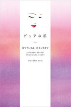 Okładka - Rytuał gejszy. Japoński sekret promiennej cery - Victoria Tsai