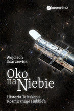 Okadka ksiki Oko na niebie. Historia Teleskopu Kosmicznego Hubble'a