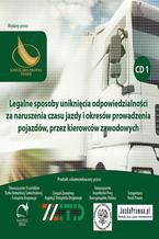 Okładka - Legalne sposoby uniknięcia odpowiedzialności, za naruszenia czasu jazdy i okresów prowadzenia pojazdów, przez kierowców zawodowych - Mariusz Miąsko