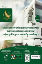 Okładka - Legalne sposoby uniknięcia odpowiedzialności, za przerwanie lub skrócenie przerw i odpoczynków, przez kierowców zawodowych - Mariusz Miąsko