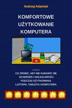 Okładka - Komfortowe użytkowanie komputera  - Andrzej Adamiak