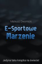 Okładka książki E-sportowe marzenie