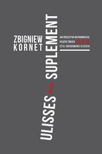 Ulisses - suplement. Jak przeczytać najtrudniejszą książkę świata czyli odkodowanie Ulissesa