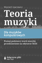 Okładka - Teoria muzyki dla muzyków komputerowych - Wojciech Usarzewicz
