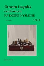 50 zadań i zagadek szachowych NA DOBRE MYŚLENIE 3/2019
