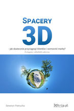 Okładka - Spacery 3d - Jak skutecznie przyciągnąć klientów i wzmocnić markę - Seweryn Pietrucha