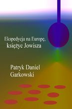 Okładka - Ekspedycja na Europę, księżyc Jowisza - Patryk Daniel Garkowski