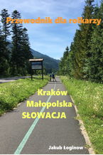 Okładka - Przewodnik dla rolkarzy - Kraków, Małopolska, Słowacja - Jakub Łoginow