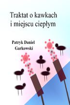 Traktat o kawkach i miejscu ciepłym