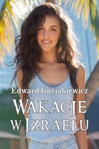 Okładka - Wakacje w Izraelu - Edward Guziakiewicz