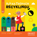 Okładka - Ala na Tropach Recyklingu - Fundacja na rzecz Odzysku Opakowań Aluminiowych RECAL