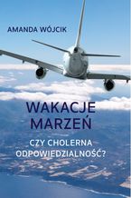 Wakacje marzeń czy cholerna odpowiedzialność?