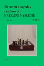 Okładka - 50 zadań i zagadek szachowych NA DOBRE MYŚLENIE 8/2021 - Artur Bieliński
