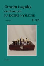 Okładka - 50 zadań i zagadek szachowych NA DOBRE MYŚLENIE 11/2021 - Artur Bieliński