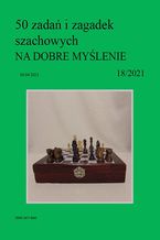 Okładka - 50 zadań i zagadek szachowych NA DOBRE MYŚLENIE 18/2021 - Artur Bieliński