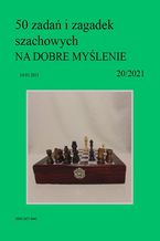 Okładka - 50 zadań i zagadek szachowych NA DOBRE MYŚLENIE 20/2021 - Artur Bieliński