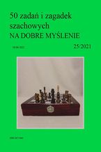 Okładka - 50 zadań i zagadek szachowych NA DOBRE MYŚLENIE 25/2021 - Artur Bieliński