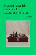Okładka - 50 zadań i zagadek szachowych NA DOBRE MYŚLENIE 34/2021 - Artur Bieliński