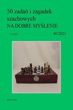 Okładka - 50 zadań i zagadek szachowych NA DOBRE MYŚLENIE 40/2021 - Artur Bieliński