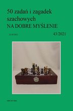 Okładka - 50 zadań i zagadek szachowych NA DOBRE MYŚLENIE 43/2021 - Artur Bieliński