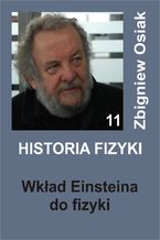 Okładka - Historia Fizyki 11 - Wkład Einsteina do Fizyki - Zbigniew Osiak