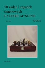50 zadań i zagadek szachowych NA DOBRE MYŚLENIE 49/2022