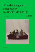50 zadań i zagadek szachowych NA DOBRE MYŚLENIE 52/2022