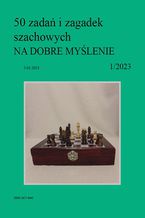 Okładka - 50 zadań i zagadek szachowych NA DOBRE MYŚLENIE 1/2023 - Artur Bieliński