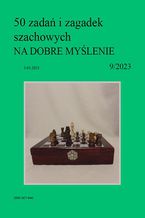 50 zadań i zagadek szachowych NA DOBRE MYŚLENIE 9/2023