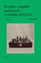 Okładka - 50 zadań i zagadek szachowych NA DOBRE MYŚLENIE 32/2023 - Artur Bieliński
