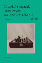 Okładka - 50 zadań i zagadek szachowych NA DOBRE MYŚLENIE 33/2023 - Artur Bieliński