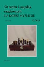 Okładka - 50 zadań i zagadek szachowych NA DOBRE MYŚLENIE 42/2023 - Artur Bieliński