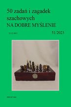 Okładka - 50 zadań i zagadek szachowych NA DOBRE MYŚLENIE 51/2023 - Artur Bieliński