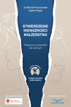 Okładka - Stwierdzenie nieważności małżeństwa. Praktyczny poradnik dla wiernych - dr Michał Poczmański, Agata Nogaj