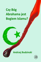 Okadka ksiki Czy Bg Abrahama jest  Bogiem Islamu?