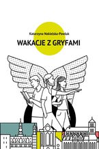 Okładka - Wakacje z Gryfami - Katarzyna Nakielska-Pawluk