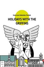 Okładka - Holidays with the Griffins - Katarzyna Nakielska-Pawluk