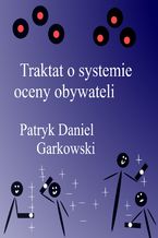 Okładka - Traktat o systemie oceny obywateli - Patryk Daniel Garkowski