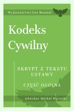 Okładka - Kodeks cywilny. Część ogólna. Skrypt z tekstu ustawy - Michał Wysocki