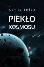 Okładka - Piekło kosmosu - Artur Tojza