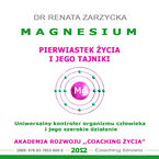 Okładka - MAGNEZ - pierwiastek życia i jego tajniki. Uniwersalny kontroler organizmu człowieka i jego szerokie działanie - Dr Renata Zarzycka