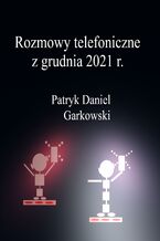 Rozmowy telefoniczne z grudnia 2021 r