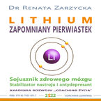 Okładka - LITHIUM ZAPOMNIANY PIERWIASTEK. Stabilizator nastroju, antydepresant i sojusznik zdrowego mózg - dr Renata Zarzycka