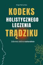 Okładka - Kodeks holistycznego leczenia trądziku - Kinga Martyńska