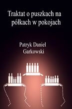 Okładka - Traktat o puszkach na półkach w pokojach - Patryk Daniel Garkowski