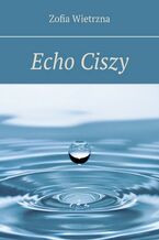 Okładka - Echo Ciszy - Zofia Wietrzna