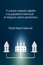 O systemie transportu odpadów z rur gospodarstw domowych do lokalnych centrów przetwórstwa